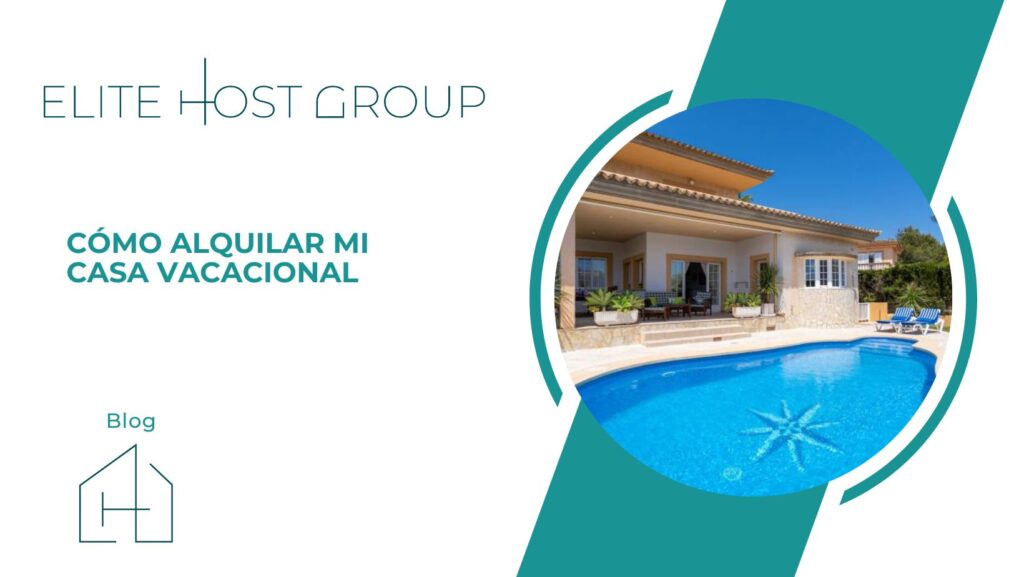 Cómo alquilar mi casa vacacional